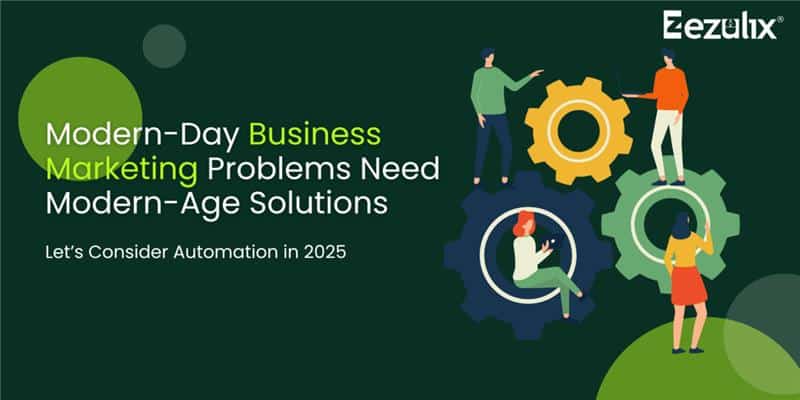 Modern Day Business Marketing Problems Need Modern Age Solutions